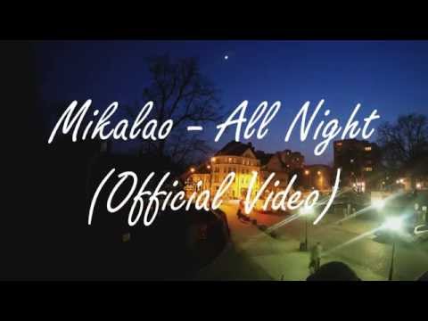 Mikalao - All Night (Official Video)