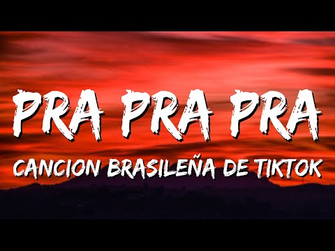 pra pra pra tiktok | pra pra pra deavele santos - canción brasileña letra español