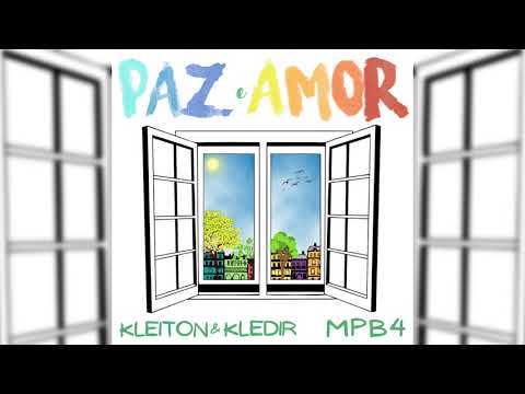 Kleiton & Kledir e MPB4 | Paz e Amor
