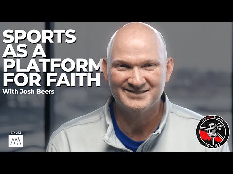 Using Sports As A Platform For Faith with Josh Beers (EP. 263)
