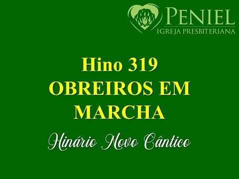 Hinário Novo Cântico, Hino 319   "Obreiros em marcha"