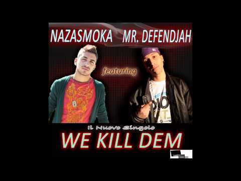 Nazasmoka feat .Mr Defendjah  - We Kill Dem