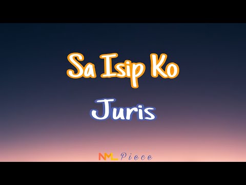 Sa Isip Ko - Juris (Lyrics) | NML Piece