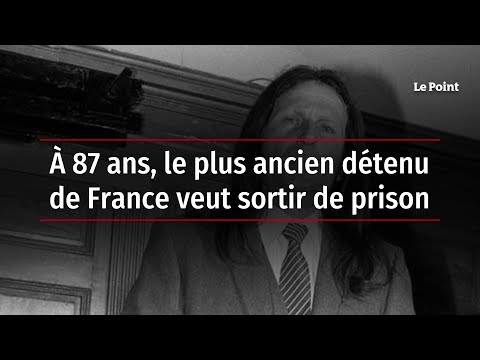 À 87 ans, le plus ancien détenu de France veut sortir de prison