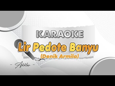 LIR PEDOTE BANYU - Karaoke || DENIK ARMILA