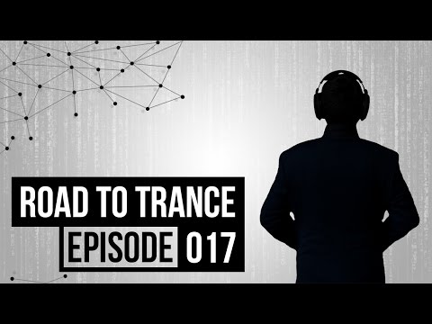 Road To Trance • Episode 017