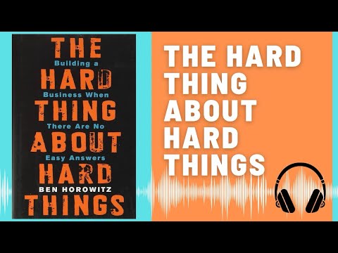 The Hard Thing About Hard Things: Audio Summary (Ben Horowitz) | Building When There Are No Answers