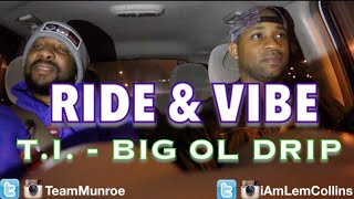 RIDE &amp; VIBE | T.I. x BIG OL DRIP FT WATCH THE DUCK (Dime Trap)