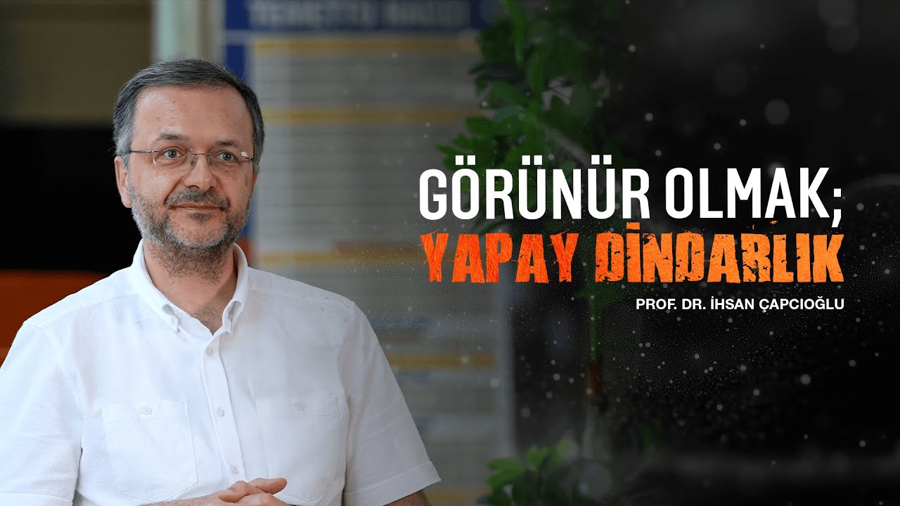 Görünür Olmak; Yapay Dindarlık