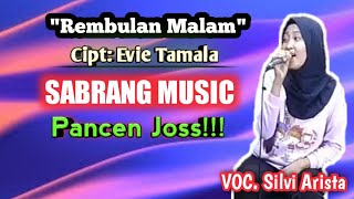 Download lagu REMBULAN MALAM (EVIE TAMALA) || COVER SABRANG MUSIC || FEAT SILVI ARISTA mp3