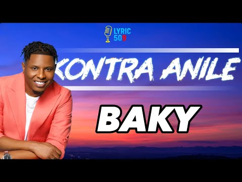 KONTRA ANILE - BAKY POPILÈ(Lyric)