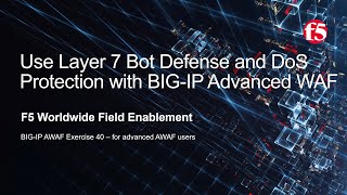 BIG-IP AWAF Exercise 40 - Use Bot Defense and Layer 7 DoS Protection w