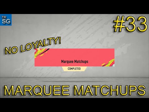 FIFA 20 - NEW MARQUEE MATCHUPS WITH NO LOYALTY! #33
