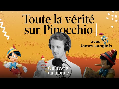 Toute la vérité sur Pinocchio | James Langlois | ON N'EST PAS DU MONDE