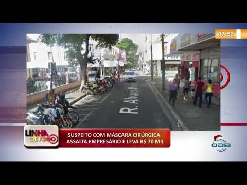 LINHA DE FOGO (12 12) SUSPEITO COM MíSCARA CIRíšRGICA ASSALTA EMPRESíRIO E LEVA R$ 70 MIL