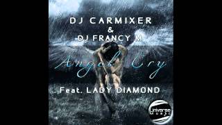 Dj Carmixer & Dj Francy M Feat Lady Diamond Angel Cry (Original Mix)