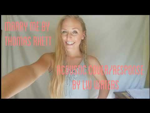 Marry Me by Thomas Rhett (Acoustic Cover and Response by Liv Waters)