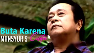 Download lagu Mansyur S - Buta Karena Cinta mp3 Download lagu Mansyur S - Buta Karena Cinta mp3