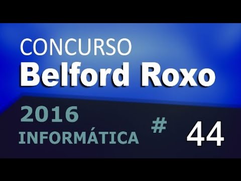 Concurso Belford Roxo RJ 2016 - Informática Aula 44