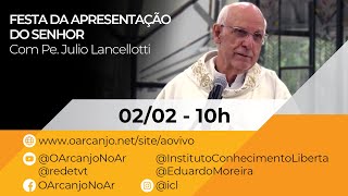 Festa da Apresentação do Senhor com Pe. Julio Lancellotti - 02/02/2025