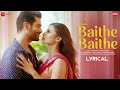 Baithe Baithe - Lyrical | Mouni, Angad| Meet Bros, Stebin Ben, Danish, Aishwarya|Zee Music Originals
