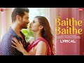 Baithe Baithe Lyrical Mouni Angad Meet Bros Stebin Ben Danish Aishwarya Zee Music Originals
