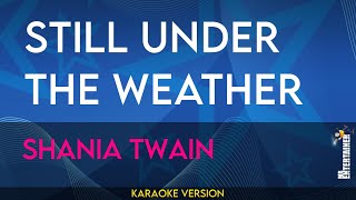 Still Under The Weather - Shania Twain (KARAOKE)
