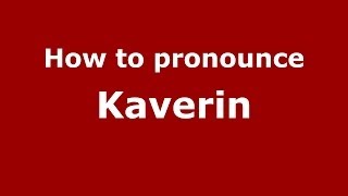 How to pronounce Kaverin