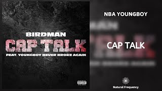 Birdman - Cap Talk ft. NBA YoungBoy (432Hz)