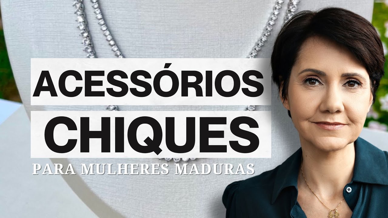 ACESSÓRIOS CHIQUES PARA MULHERES MADURAS