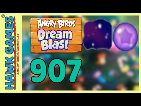 Angry Birds Dream Blast Level 907 - Walkthrough, No Boosters