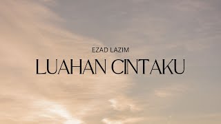 Download lagu EZAD LAZIM - LUAHAN CINTAKU (LIRIK VIDEO) mp3