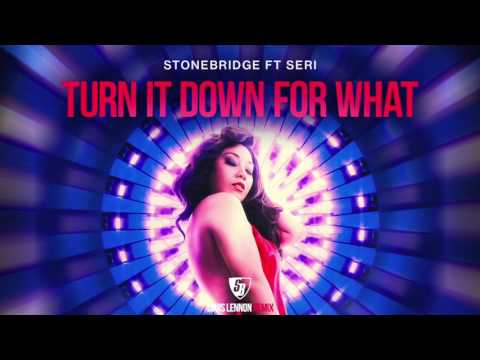 StoneBridge ft Seri - Turn It Down For What (Louis Lennon Remix Radio)