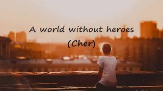 A world without heroes (Cher)