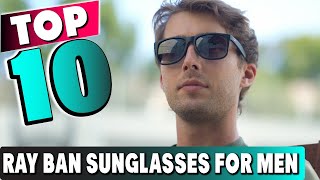 Top 10 Best Ray Ban Sunglasses For Men (2023)
