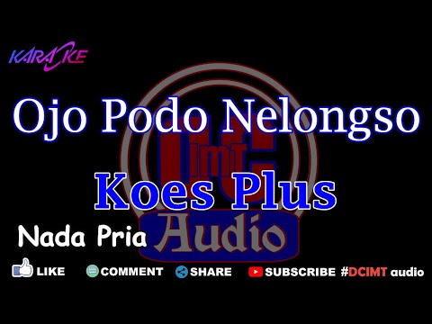Karaoke Ojo Podo Nelongso Koes Plus Nada Pria DCIMT audio