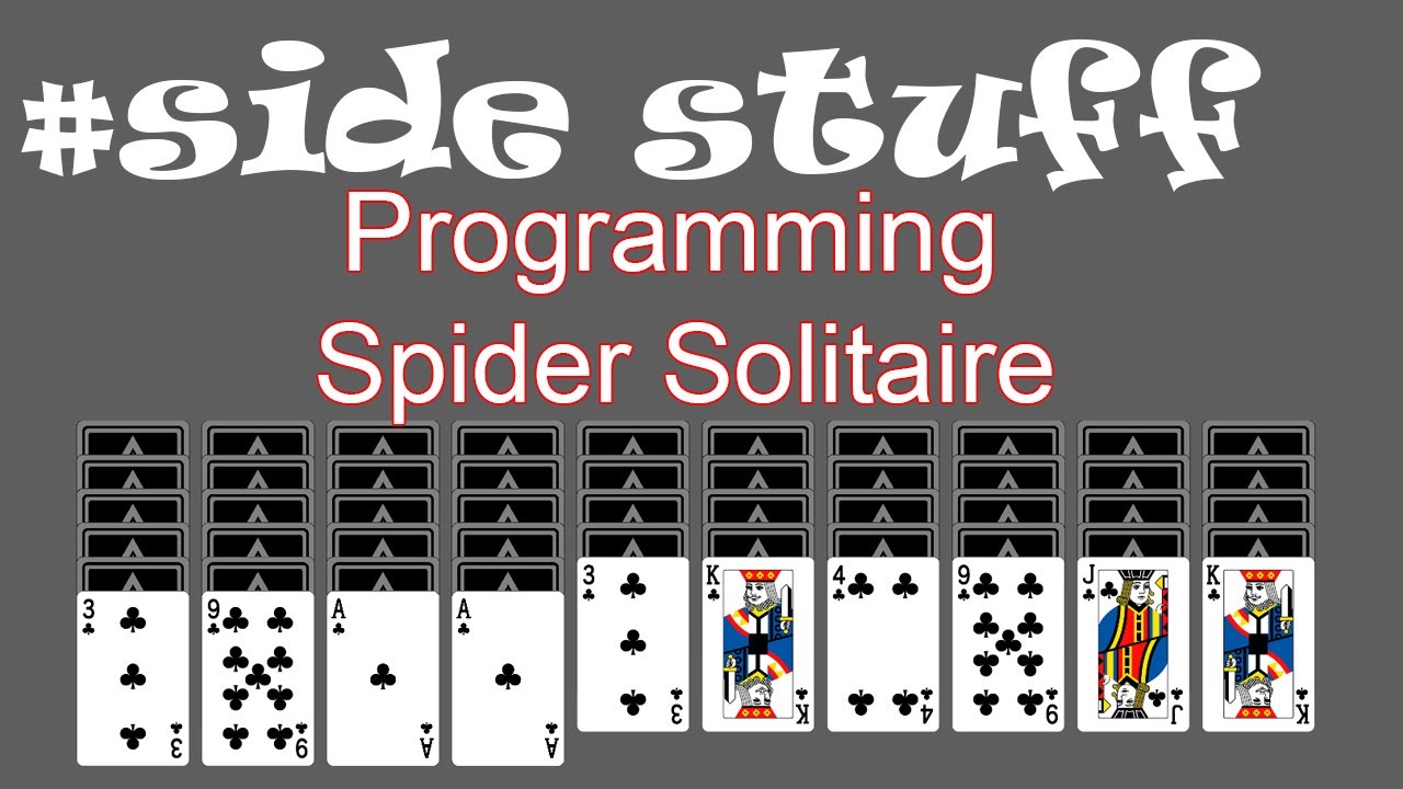 SideStuff #1: Programming Spider Solitaire