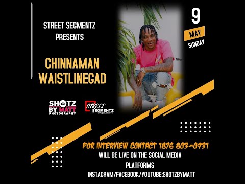 STREET SEGMENTZ (EPISODE 9) FT CHINNAMAN WAISTLINEGAD
