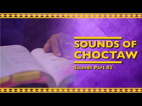 Sounds of Choctaw: Sounds Part 02
