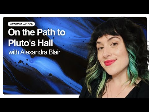 Weekend Wisdom — On the Path to Pluto's Hall