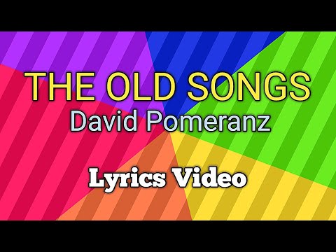 DAVID POMERANZ - The Old Songs (Lyrics)