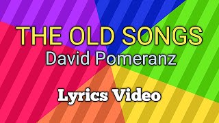 DAVID POMERANZ - The Old Songs (Lyrics)