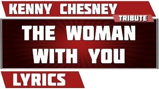 The Woman With You - Kenny Chesney tribute - Lyrics