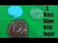 MUST TRY REAL 3 Ways Slime With Sugar No Glue No Borax