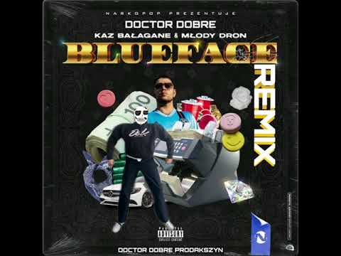 Doctor Dobre feat. Kaz Bałagane & Młody Dron - BLUEFACE REMIX