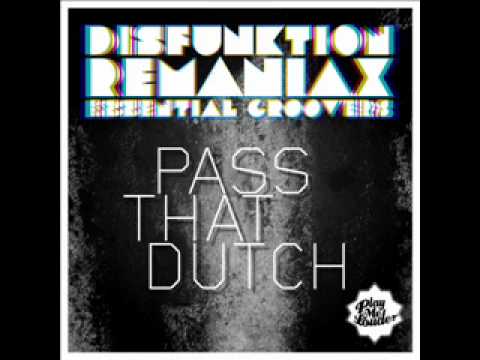 Disfunktion, Essential Groovers & Remaniax - Pass that Dutch