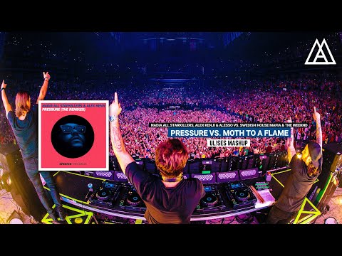 Nadia Ali & Alesso vs Swedish House Mafia & The Weeknd - Pressure vs Moth To A Flame (UL!SES Mashup)