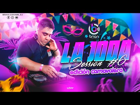 LA JODA SESSION 6 - EDICION CARNAVALERA - BRIAN CORONEL DJ
