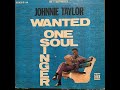 Johnnie Taylor Just The One I've Been Looking For