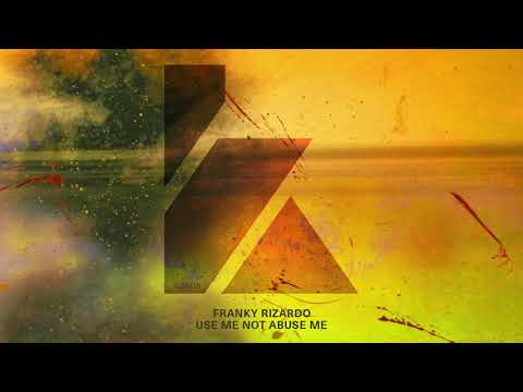 Franky Rizardo - Use Me, Not Abuse Me (Extended Mix)
